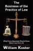 The Business of the Practice of Law: What Every Associate Should Know About Law Firm Life