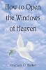 How to Open the Windows of Heaven