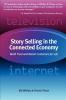 Story Selling in the Connected Economy: Build Trust and Retain Customers for Life