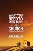 What You Need to Know About the Church: 12 Lessons That Can Change Your Life