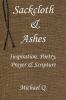 Sackcloth & Ashes: Inspiration Poetry Prayer & Scripture