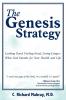 The Genesis Strategy: Looking Good Feeling Good Living Longer: What God Intends for Your Health and Life