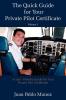 The Quick Guide for Your Private Pilot Certificate Volume I