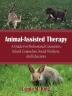 Animal-Assisted Therapy: A Guide For Professional Counselors School Counselors Social Workers And Educators