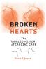 Broken Hearts: The Tangled History of Cardiac Care