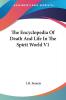 The Encyclopedia of Death and Life in the Spirit World: 1