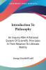 Introduction to Philosophy: An Inquiry After a Rational System of Scientific Principles in Their Relation to Ultimate Reality