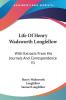 Life Of Henry Wadsworth Longfellow: With Extracts From His Journals And Correspondence V1