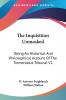 The Inquisition Unmasked: Being an Historical and Philosophical Account of the Tremendous Tribunal: Being An Historical And Philosophical Account Of The Tremendous Tribunal V2