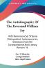 The Autobiography Of The Reverend William Jay: With Reminiscences Of Some Distinguished Contemporaries Selections From His Correspondence And Literary Remains V1