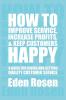 How to Improve Service Increase Profits & Keep Customers Happy