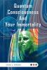 Quantum Consciousness And Your Immortality