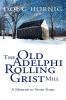 The Old Adelphi Rolling Grist Mill