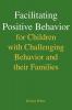 Facilitating Positive Behavior for Children with Challenging Behavior and Their Families