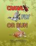 Crawl Fly or Run