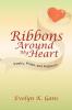 Ribbons Around My Heart: Poetry Prose and Potpourri