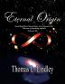 Eternal Origin VOLUME THREE The Solution: Something Must Always Exist yet it cannot be the Universe or Anything within It