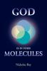 God Is in Your Molecules