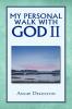 My Personal Walk with God II