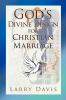 God's Divine Design for Christian Marriage