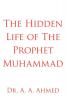 The Hidden Life of The Prophet Muhammad