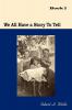 We All Have A Story To Tell: Book I: 1900-1941