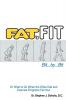 Fat To Fit Bit... By... Bit: Or What to Do When the Other Diet and Exercise Programs Fail You!