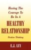 Having The Courage To Be In A Healthy Relationship: Positive Thinking