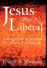 Jesus Was a Liberal