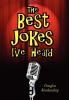 The Best Jokes I've Heard