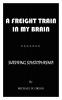 A FREIGHT TRAIN IN MY BRAIN