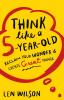 Think Like a 5 Year Old: Reclaim Your Wonder & Create Great Things