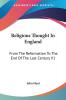 Religious Thought in England: From the Reformation to the End of the Last Century: From The Reformation To The End Of The Last Century V1