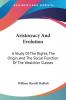 Aristocracy and Evolution: a Study of Th: A Study Of The Rights The Origin And The Social Function Of The Wealthier Classes