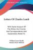 Letters of Charles Lamb: With Some Account of the Writer His Friends and Correspondents and Explanatory Notes: With Some Account Of The Writer His ... And Correspondents And Explanatory Notes V1