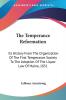 The Temperance Reformation: Its History from the Organization of the First Temperance Society to the Adoption of the Liquor Law of Maine 1851