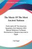 The Music of the Most Ancient Nations: Particularly of the Assyrians Egyptians and Hebrews With Special Reference to Recent Discoveries in Western Asia and in Egypt