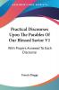 Practical Discourses upon the Parables of Our Blessed Savior: With Prayers Annexed to Each Discourse: 1