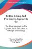 Cotton Is King and Pro-slavery Arguments: The Bible Argument in the Light of Social Ethics and in the Light of Ethnology: 2