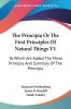 The Principia or the First Principles of Natural Things: To Which Are Added the Minor Principia and Summary of the Principia: 1