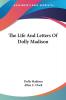 The Life and Letters of Dolly Madison