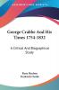 George Crabbe And His Times 1754-1832: A Critical And Biographical Study