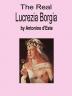 The Real Lucrezia Borgia