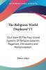 The Religious World Displayed: Or a View of the Four Grand Systems of Religion Judaism Paganism Christianity and Mohammedism: 1