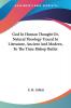 God in Human Thought Or Natural Theology Traced in Literature Ancient and Modern to the Time Bishop Butler