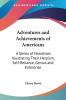 Adventures And Achievements Of Americans: A Series Of Narratives Illustrating Their Heroism Self-Reliance Genius And Enterprise