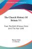 The Church History of Britain: From the Birth of Jesus Christ Until the Year 1648: 5