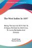 The West Indies In 1837: Being The Journal Of A Visit To Antigua Montserrat Dominica St. Lucia Barbados And Jamaica