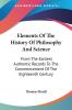 Elements of the History of Philosophy and Science: From the Earliest Authentic Records to the Commencement of the Eighteenth Century