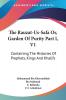 The Rauzat-us-safa Or Garden of Purity: Containing the Histories of Prophets Kings and Khalifs: 1